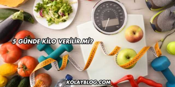5 Günde Kilo Verilir mi?