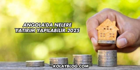 Angola’da Nelere Yatırım Yapılabilir 2025