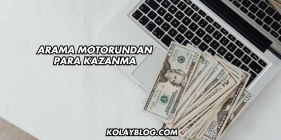 Arama Motorundan Para Kazanma