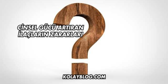 Cinsel Gücü Artıran İlaçların Zararları