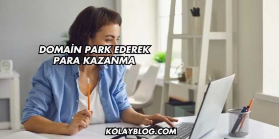 Domain Park Ederek Para Kazanma