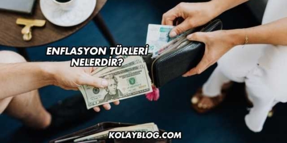 Enflasyon Türleri Nelerdir?