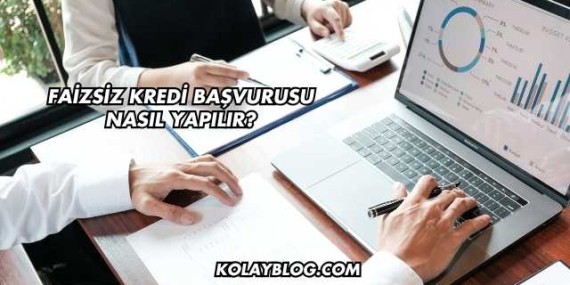 Faizsiz Kredi Başvurusu Nasıl Yapılır?