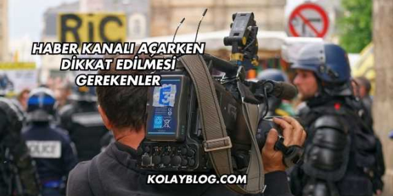Haber Kanalı Açarken Dikkat Edilmesi Gerekenler