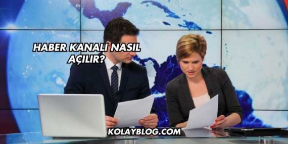 Haber Kanalı Nasıl Açılır?