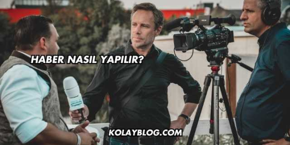 Haber Nasıl Yapılır?