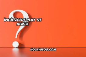İngilizcede Play Ne Demek