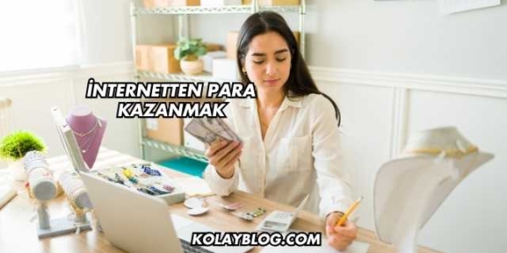 İnternetten Para Kazanmak