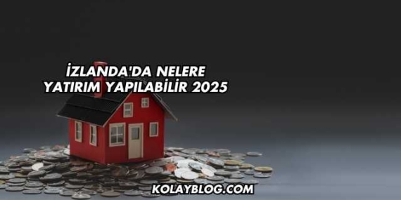 İzlanda’da Nelere Yatırım Yapılabilir 2025