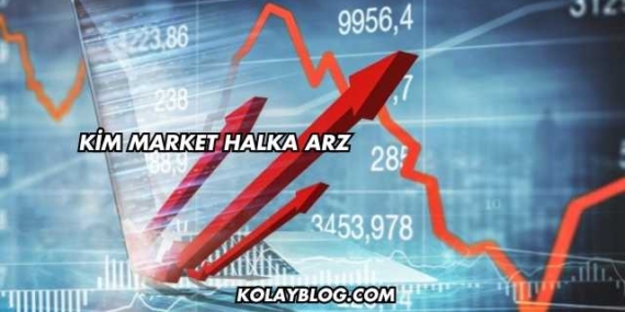 Kim Market Halka Arz