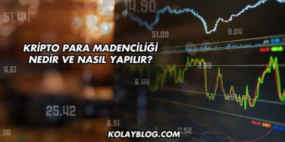Kripto Para Madenciliği Nedir ve Nasıl Yapılır?