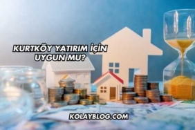 Kurtköy Yatırım İçin Uygun mu?
