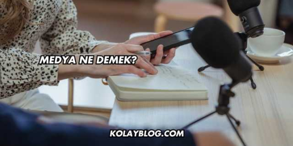 Medya Ne Demek?
