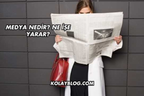 Medya Nedir? Ne İşe Yarar?