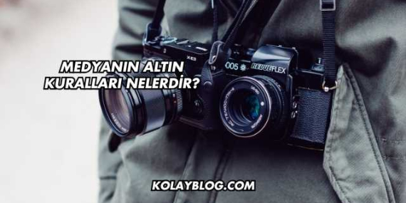 Medyanın Altın Kuralları Nelerdir?