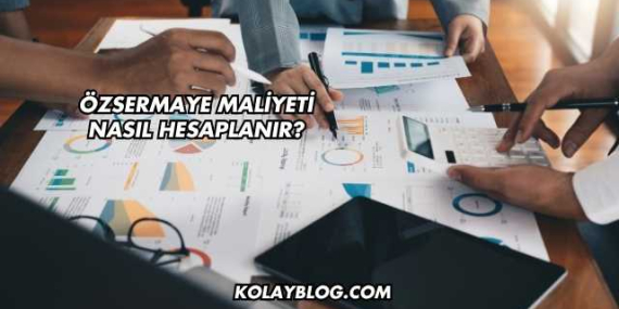 Özsermaye Maliyeti Nasıl Hesaplanır?