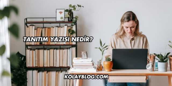 Tanıtım Yazısı Nedir?
