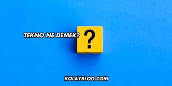 Tekno Ne Demek?