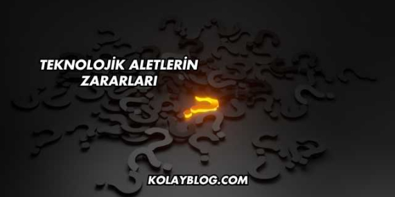 Teknolojik Aletlerin Zararları