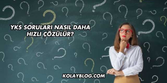 YKS Soruları Nasıl Daha Hızlı Çözülür?