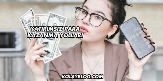 Yatırımsız Para Kazanma Yolları