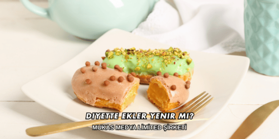 Diyette Ekler Yenir mi?