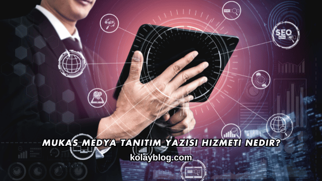 Mukas Medya Tanıtım Yazısı Hizmeti Nedir?