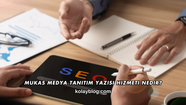 Mukas Medya Tanıtım Yazısı Hizmeti Nedir?