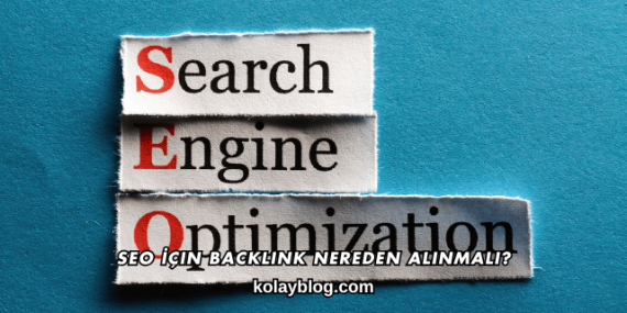 SEO İçin Backlink Nereden Alınmalı?