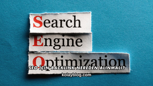 SEO İçin Backlink Nereden Alınmalı?