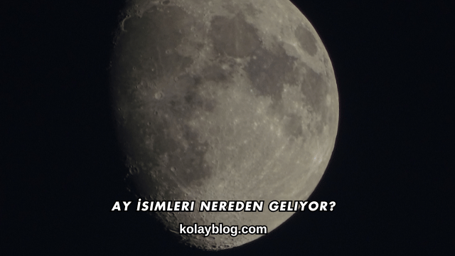 Ay İsimleri Nereden Geliyor?