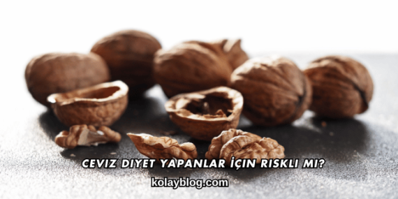 Ceviz Diyet Yapanlar İçin Riskli mi?