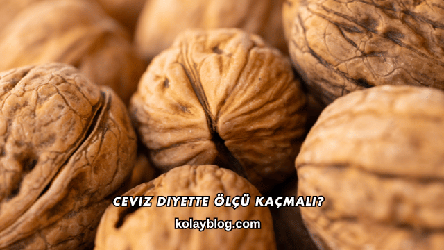 Ceviz Diyette Ölçü Kaçmalı?