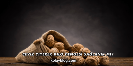 Ceviz Yiyerek Kilo Dengesi Sağlanır mı?
