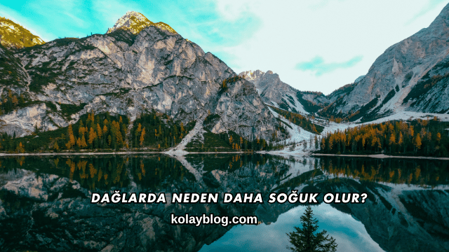 Dağlarda Neden Daha Soğuk Olur?