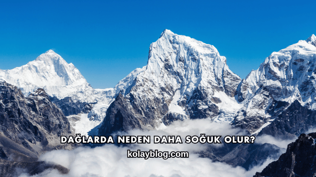Dağlarda Neden Daha Soğuk Olur?