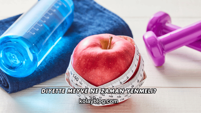 Diyette Meyve Ne Zaman Yenmeli?