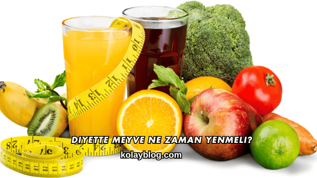 Diyette Meyve Ne Zaman Yenmeli?