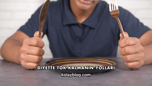 Diyette Tok Kalmanın Yolları