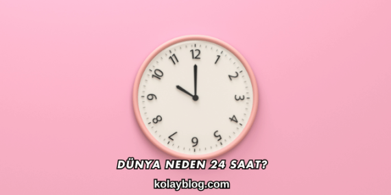 Dünya Neden 24 Saat?
