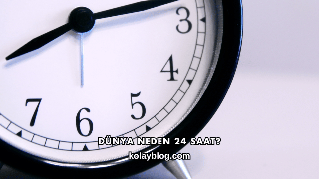 Dünya Neden 24 Saat?