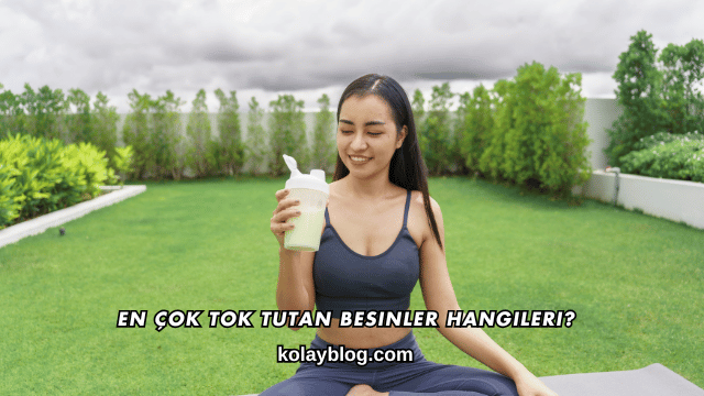 En Çok Tok Tutan Besinler Hangileri?