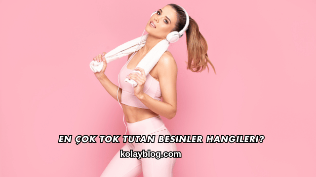 En Çok Tok Tutan Besinler Hangileri?
