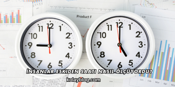 İnsanlar Eskiden Saati Nasıl Ölçüyordu?