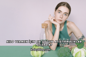 Kilo Vermek İçin En Uygun Atıştırmalıklar Nelerdir?