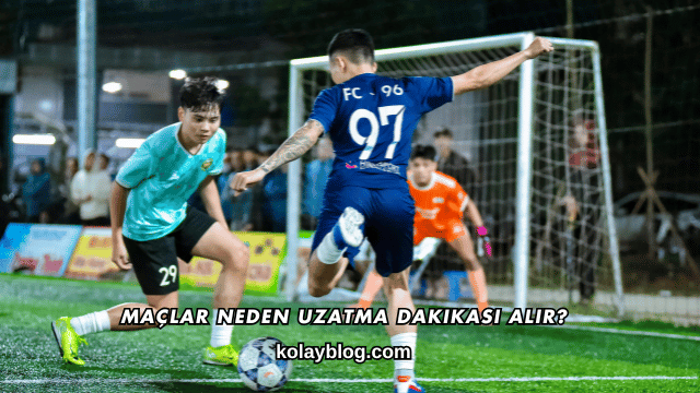 Maçlar Neden Uzatma Dakikası Alır?