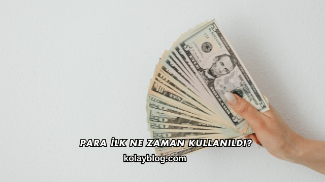 Para İlk Ne Zaman Kullanıldı?