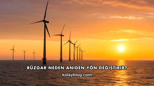 Rüzgar Neden Aniden Yön Değiştirir?