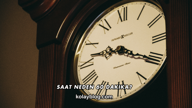 Saat Neden 60 Dakika?