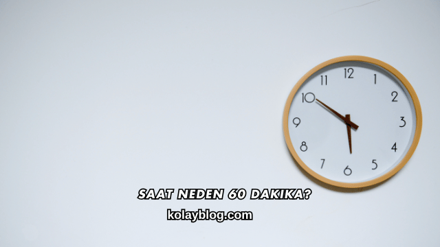 Saat Neden 60 Dakika?